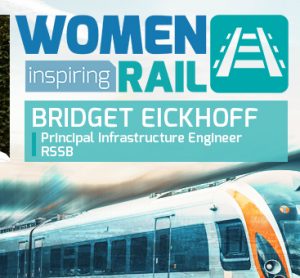 Women Inspiring Rail: A Q&A with Bridget Eickhoff, Principal Infrastructure Engineer, RSSB